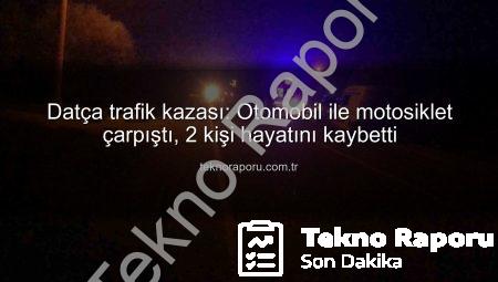 Datça trafik kazası: Otomobil ile motosiklet çarpıştı, 2 kişi hayatını kaybetti