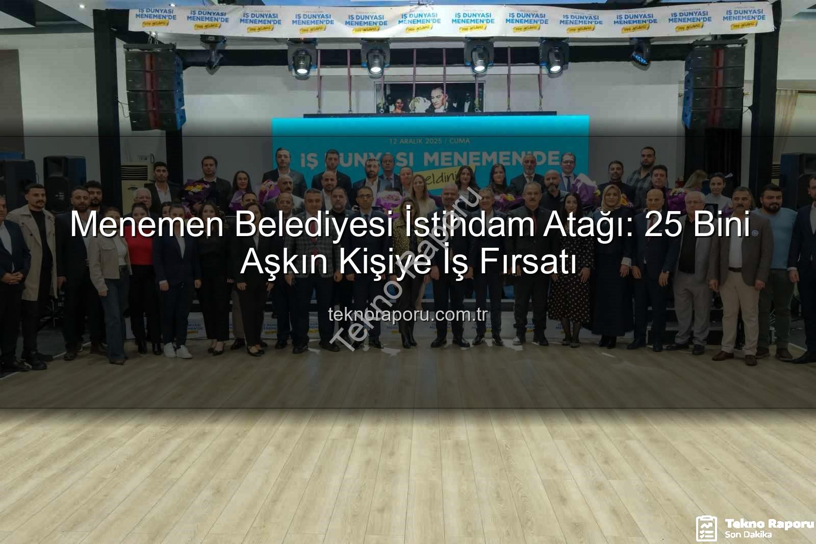 Menemen Belediyesi istihdam - Menemen Belediyesi İstihdam Atağı: 25 Bini Aşkın Kişiye İş Fırsatı