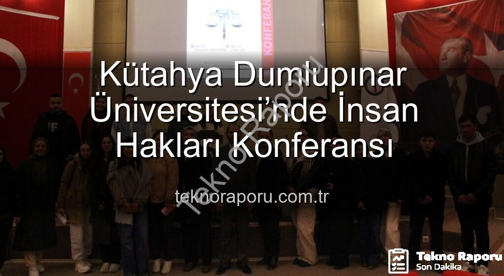 İnsan hakları konferansı - Kütahya Dumlupınar Üniversitesi’nde İnsan Hakları Konferansı