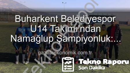 Buharkent Belediyespor U14 Takımı: Namağlup Şampiyonluk ve Unutulmaz Kutlama