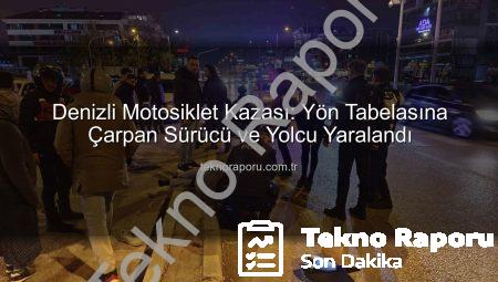 Denizli Motosiklet Kazası: Yön Tabelasına Çarpan Sürücü ve Yolcu Yaralandı