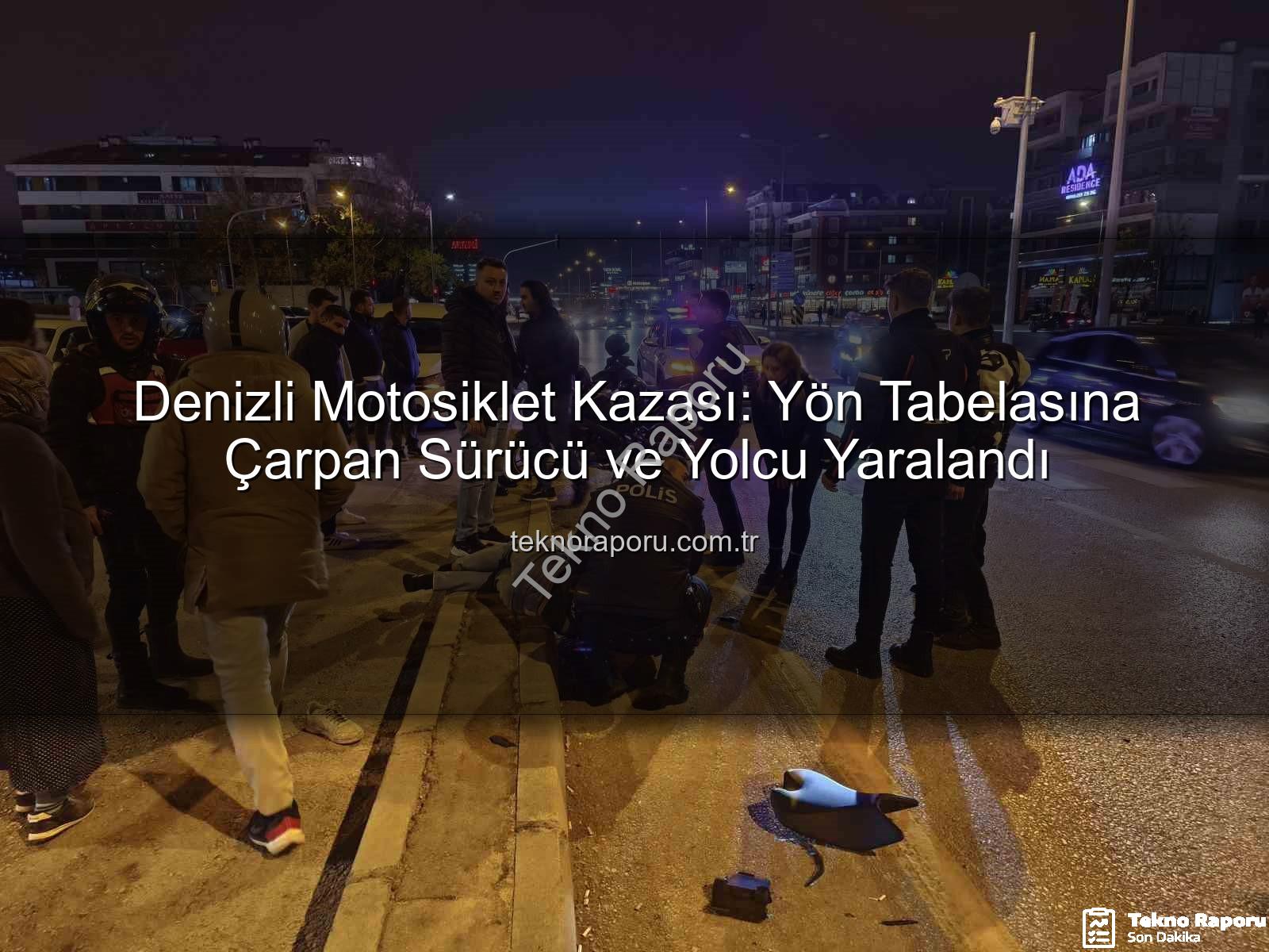 Denizli motosiklet kazası - Denizli Motosiklet Kazası: Yön Tabelasına Çarpan Sürücü ve Yolcu Yaralandı