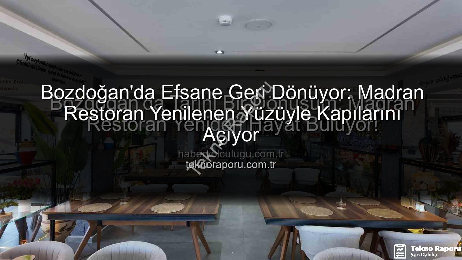 Madran Restoran - Bozdoğan'da Efsane Geri Dönüyor: Madran Restoran Yenilenen Yüzüyle Kapılarını Açıyor