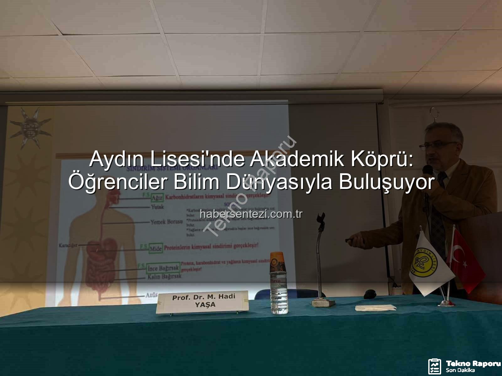 akademisyenlerle buluşma - Aydın Lisesi'nde Akademik Köprü: 85 Profesör Öğrencilerle Buluştu, Ufuklar Genişliyor