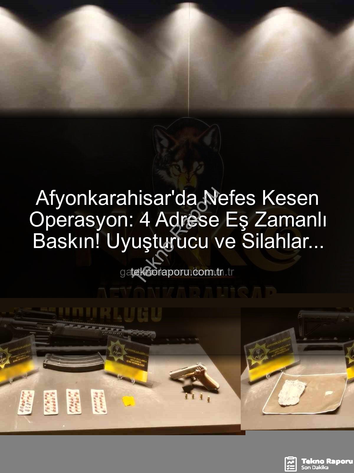 Afyonkarahisar uyuşturucu operasyonu - Afyonkarahisar'da Nefes Kesen Operasyon: 4 Adrese Eş Zamanlı Baskın! Uyuşturucu ve Silahlar Ele Geçirildi