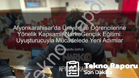 Afyonkarahisar’da Üniversite Öğrencilerine NarkoGençlik Eğitimi: Uyuşturucuyla Mücadelede Bilinçlendirme Vurgusu
