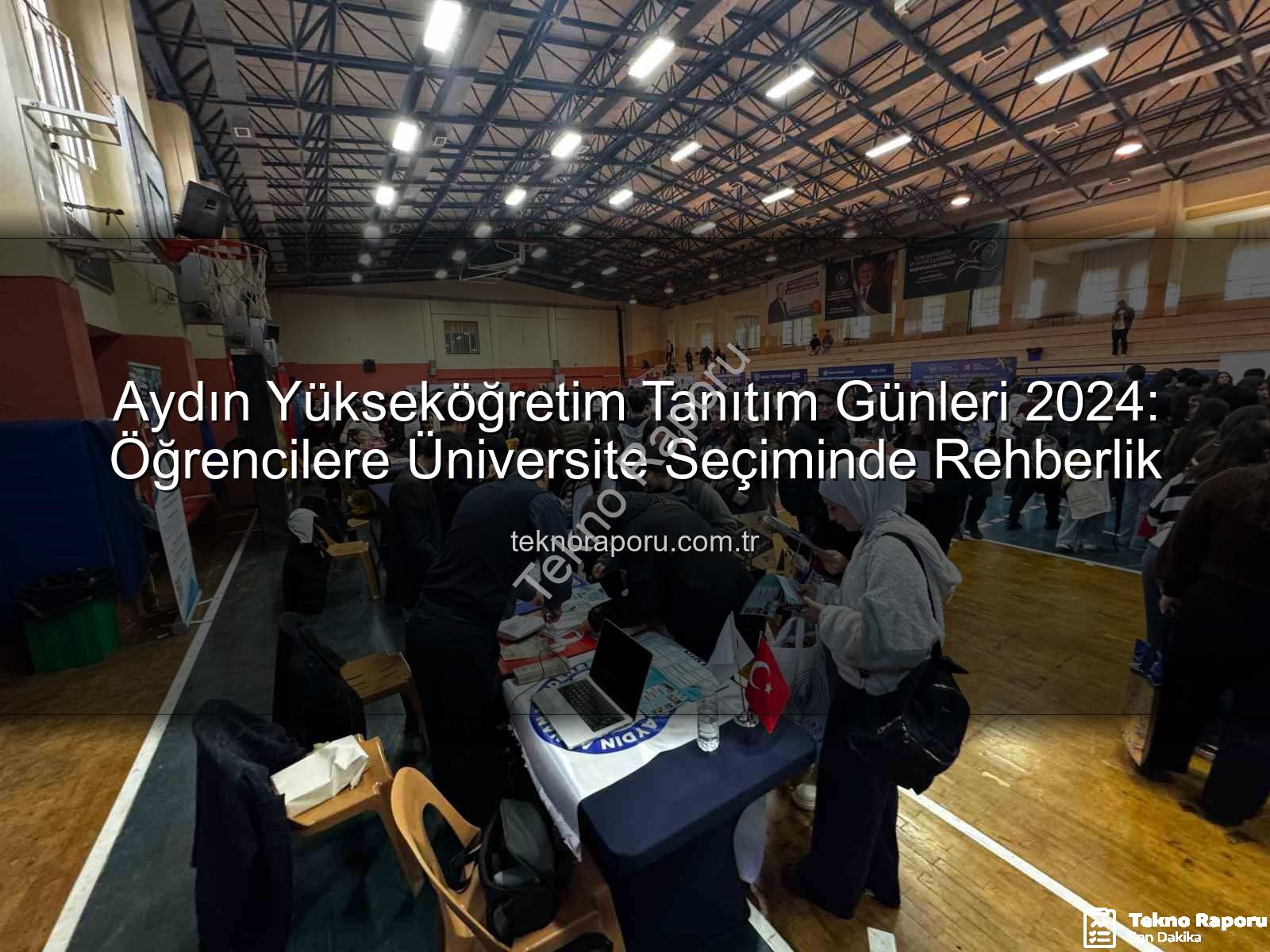 Aydın Yükseköğretim Tanıtım Günleri - Aydın Yükseköğretim Tanıtım Günleri 2024: Öğrencilere Üniversite Seçiminde Rehberlik