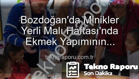 Bozdoğan’da Minikler Yerli Malı Haftası’nda Ekmek Yapımının Sırlarını Keşfetti: Üretmenin Mutluluğu