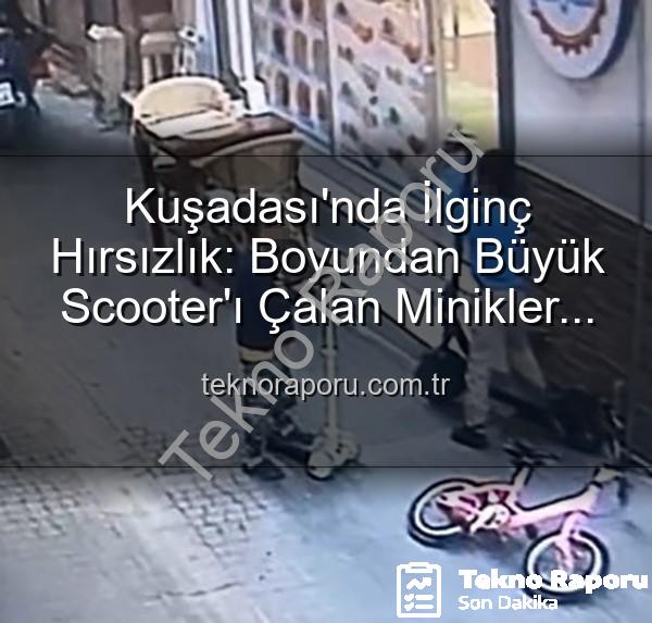 scooter hırsızlığı - Kuşadası'nda İlginç Hırsızlık: Boyundan Büyük Scooter'ı Çalan Minikler Kamerada!