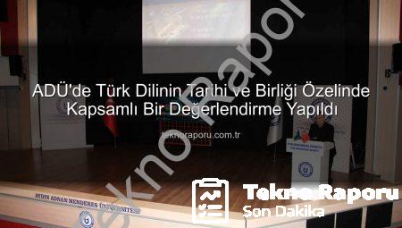 ADÜ’de Türk Dilinin Tarihi ve Birliği Özelinde Kapsamlı Bir Değerlendirme Yapıldı