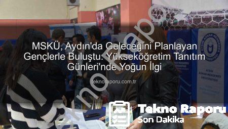 MSKÜ, Aydın’da Geleceğini Planlayan Gençlerle Buluştu: Yükseköğretim Tanıtım Günleri’nde Yoğun İlgi
