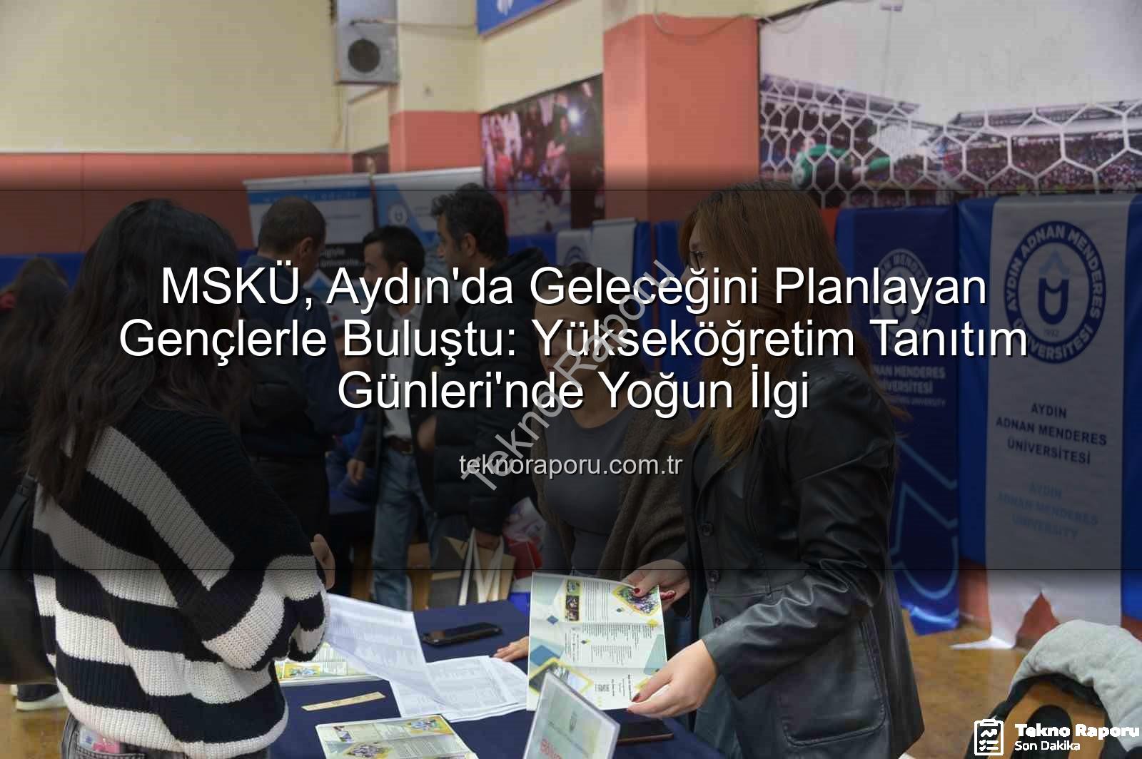 MSKÜ Aydın'da - MSKÜ, Aydın'da Geleceğini Planlayan Gençlerle Buluştu: Yükseköğretim Tanıtım Günleri'nde Yoğun İlgi