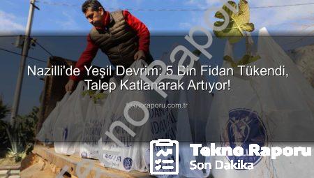 Nazilli’de Yeşil Devrim: 5 Bin Fidan Tükendi, Talep Katlanarak Artıyor!