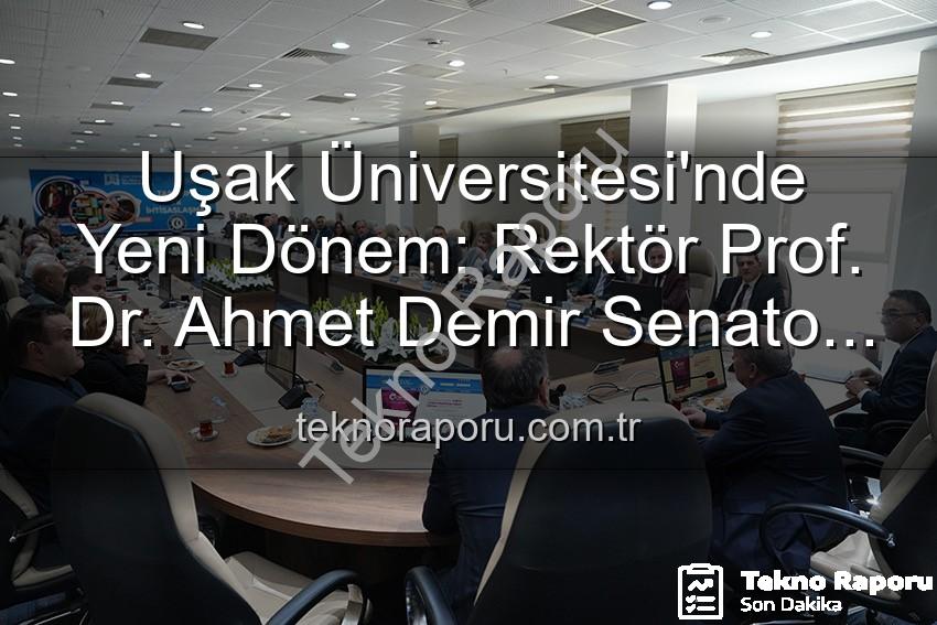 Uşak Üniversitesi Rektörü - Uşak Üniversitesi'nde Yeni Dönem: Rektör Prof. Dr. Ahmet Demir Senato Üyeleriyle İlk Kez Buluştu