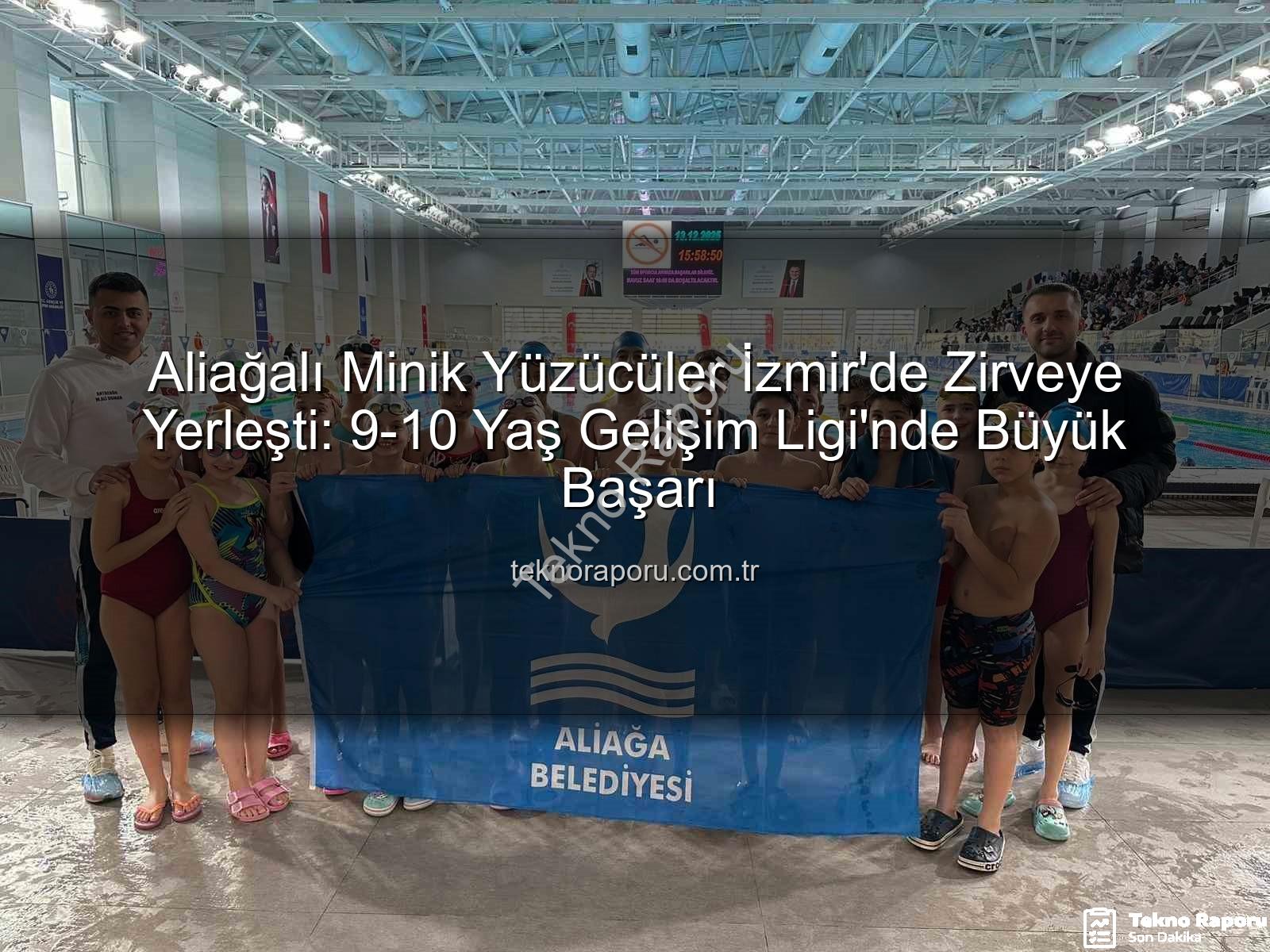 Aliağa yüzücüler - Aliağalı Minik Yüzücüler İzmir'de Zirveye Yerleşti: 9-10 Yaş Gelişim Ligi'nde Büyük Başarı