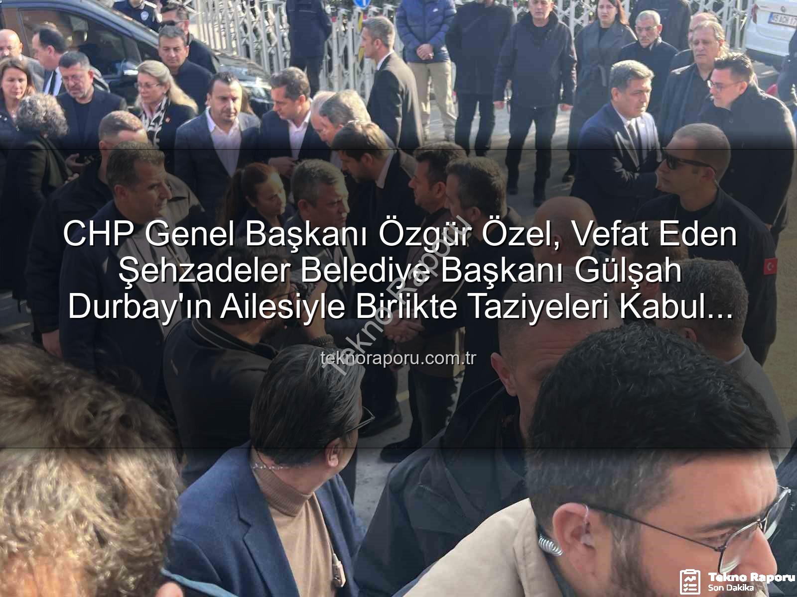 Özgür Özel Gülşah Durbay - CHP Genel Başkanı Özgür Özel, Vefat Eden Şehzadeler Belediye Başkanı Gülşah Durbay'ın Ailesiyle Birlikte Taziyeleri Kabul Etti