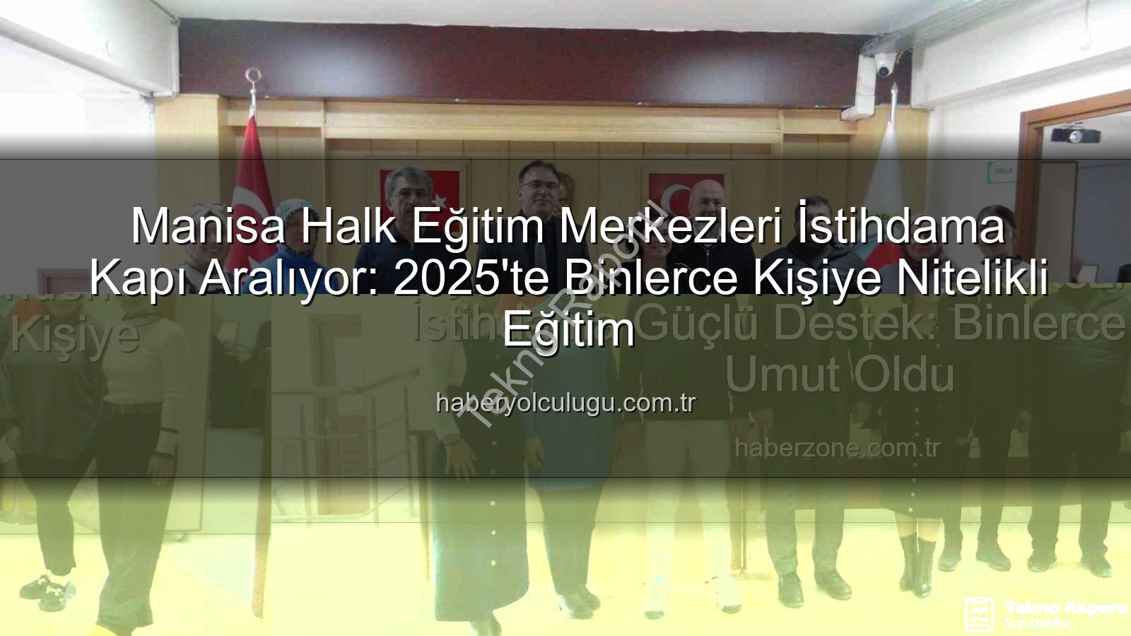 halk eğitim istihdam - Manisa Halk Eğitim Merkezleri İstihdama Kapı Aralıyor: 16 Bin Kursiyerle Rekor Katılım