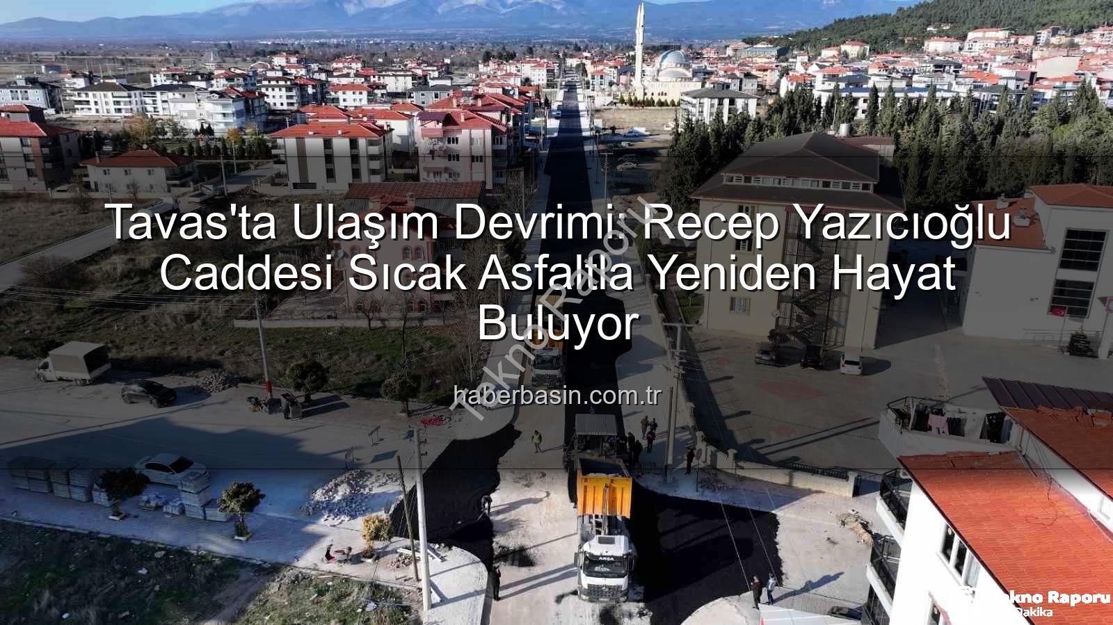 Tavas ulaşım - Tavas'ta Ulaşım Devrimi: Recep Yazıcıoğlu Caddesi Yepyeni Bir Yüzle Buluşuyor