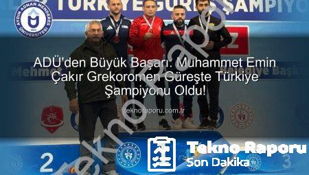 ADÜ’den Büyük Başarı: Muhammet Emin Çakır Grekoromen Güreşte Türkiye Şampiyonu Oldu!