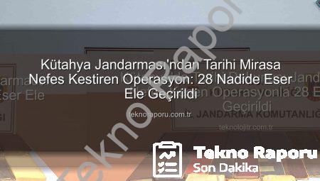 Kütahya Jandarması’ndan Tarihi Mirasa Nefes Kestiren Operasyon: 28 Nadide Eser Ele Geçirildi