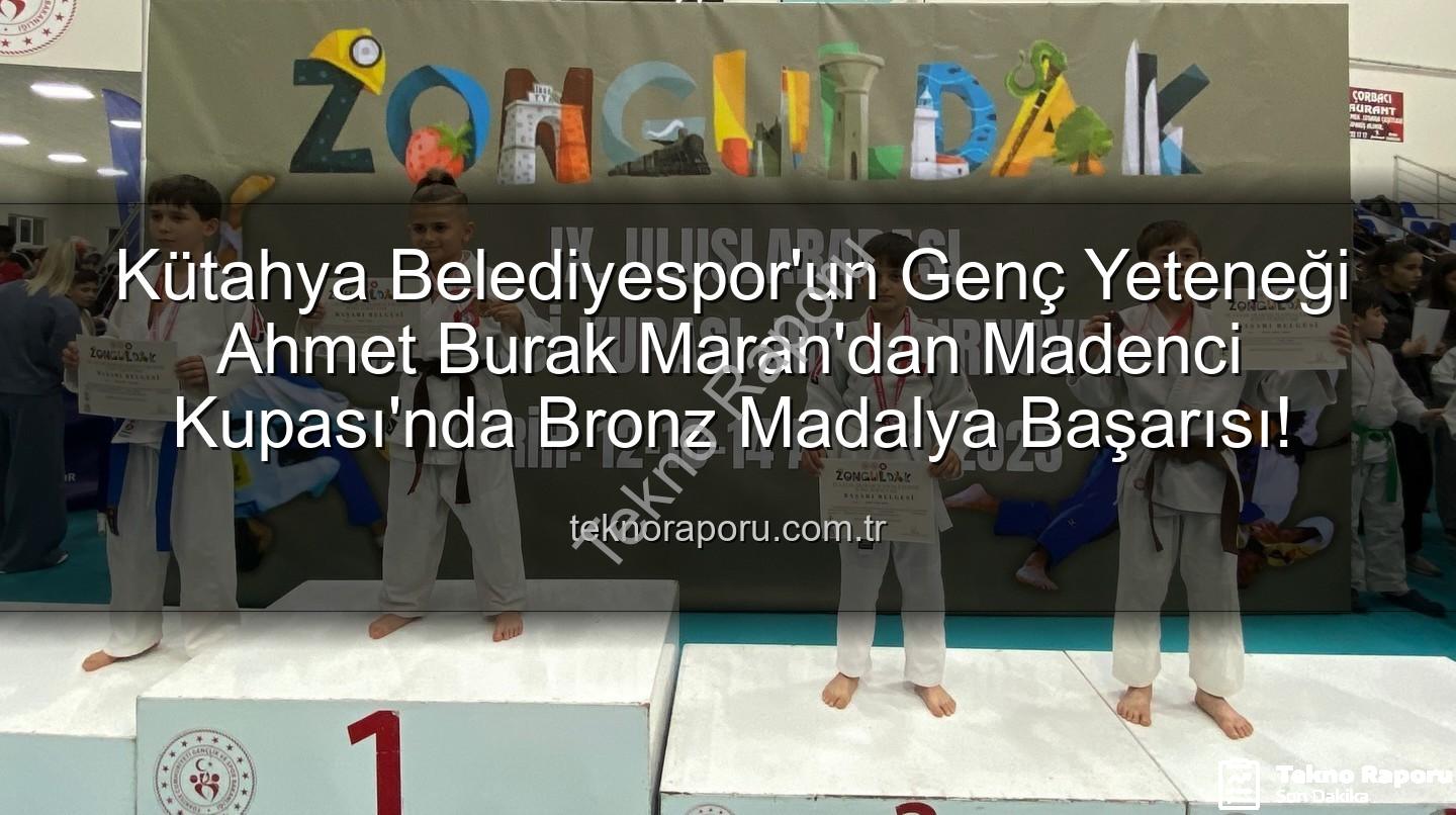 Ahmet Burak Maran - Kütahya Belediyespor'un Genç Yeteneği Ahmet Burak Maran'dan Madenci Kupası'nda Bronz Madalya Başarısı!
