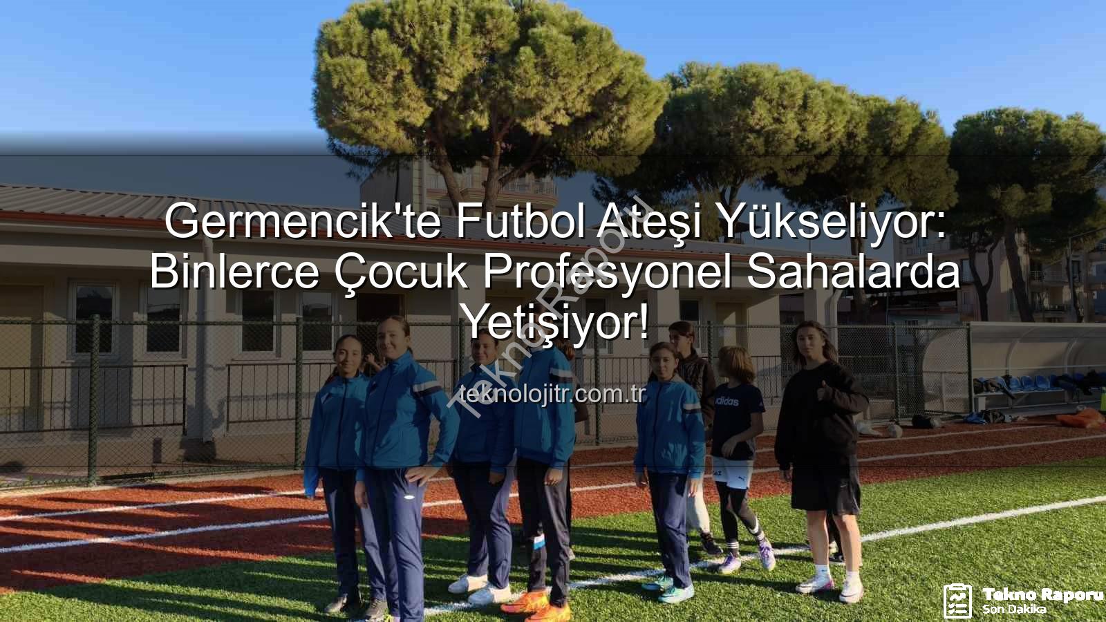 Germencik futbol kursları - Germencik'te Futbol Ateşi Yükseliyor: Çocuklar Sahada Geleceğe Koşuyor