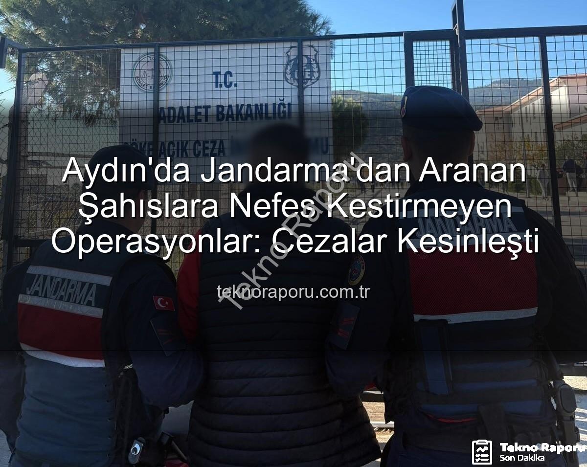 Aydın jandarma - Aydın'da Jandarma'dan Aranan Şahıslara Nefes Kestirmeyen Operasyonlar: Cezalar Kesinleşti