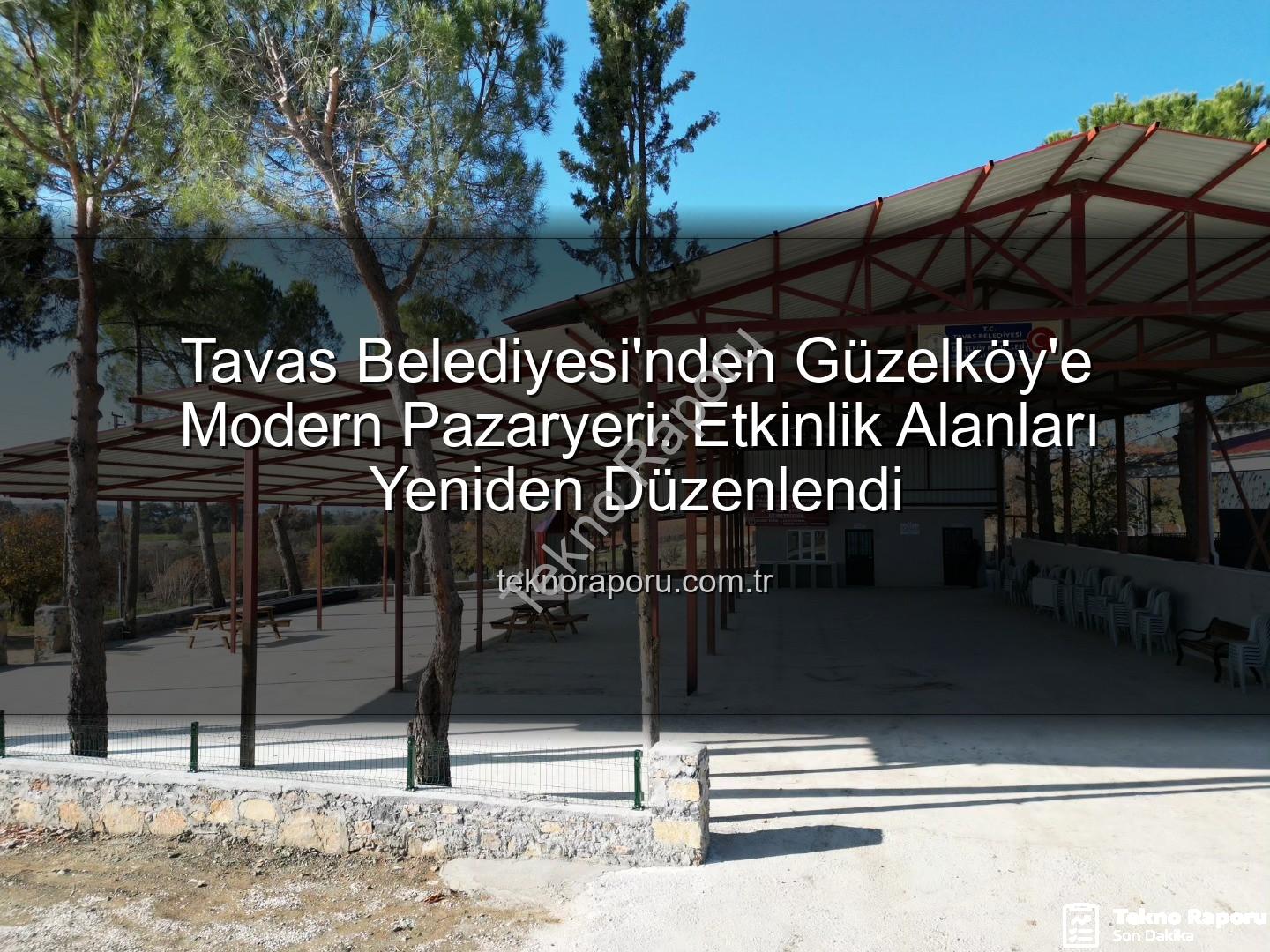 Tavas Belediyesi Güzelköy - Tavas Belediyesi'nden Güzelköy'e Modern Pazaryeri: Etkinlik Alanları Yeniden Düzenlendi