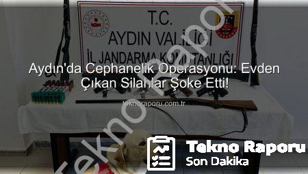 Aydın’da Cephanelik Operasyonu: Evden Çıkan Silahlar Şoke Etti!