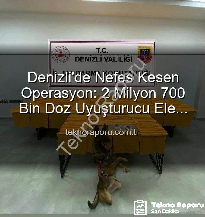 sentetik uyuşturucu - Denizli'de Nefes Kesen Operasyon: 2 Milyon 700 Bin Doz Uyuşturucu Ele Geçirildi!