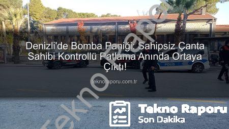 Denizli’de Bomba Paniği: Sahipsiz Çanta Sahibi Kontrollü Patlama Anında Ortaya Çıktı!