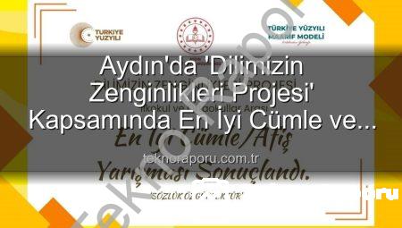 Aydın’da ‘Dilimizin Zenginlikleri Projesi’ Kapsamında En İyi Cümle ve Afiş Yarışması’nda Dereceye Girenler Belli Oldu