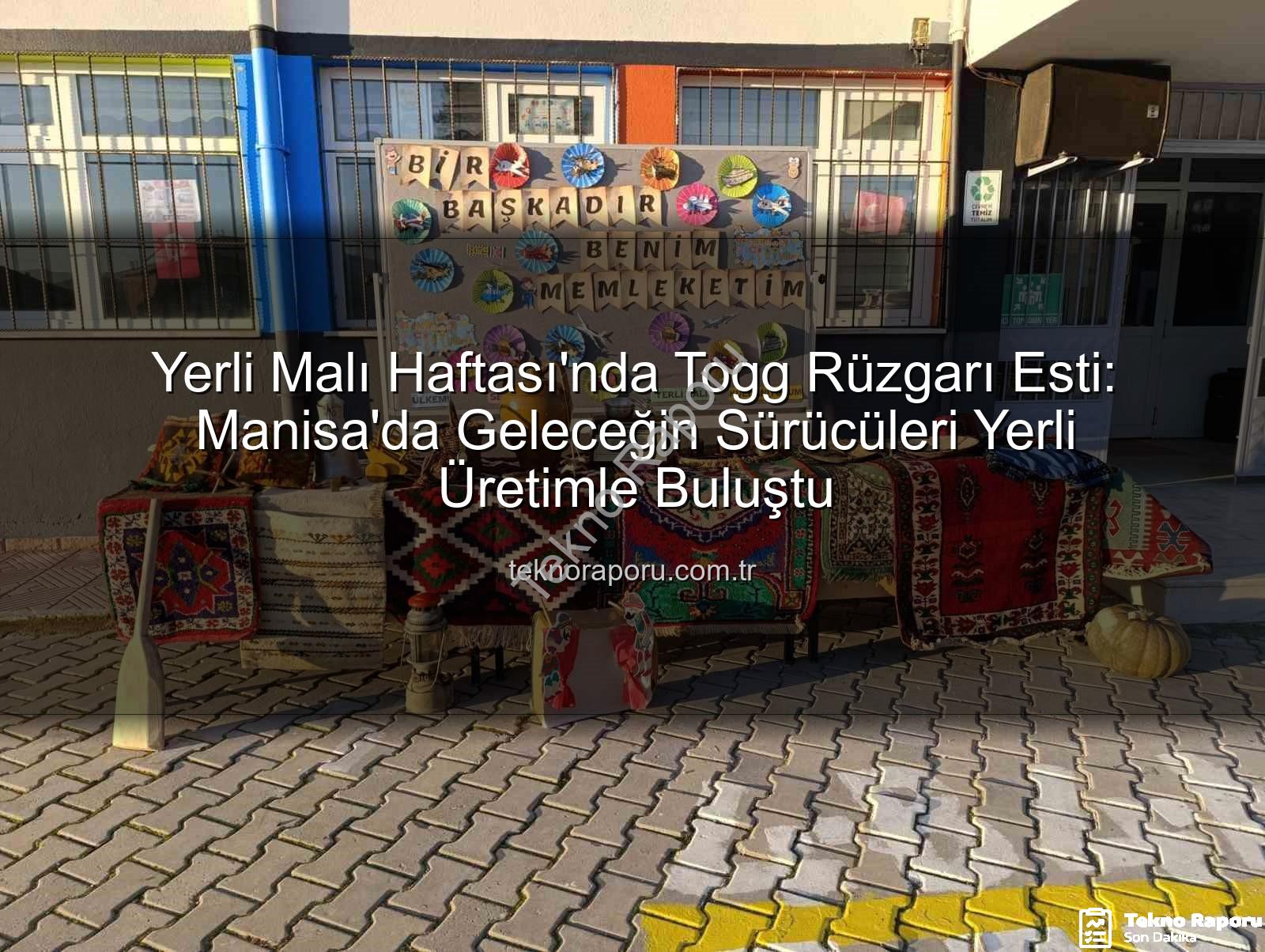 Yerli üretim Togg - Yerli Malı Haftası'nda Togg Rüzgarı Esti: Manisa'da Geleceğin Sürücüleri Yerli Üretimle Buluştu