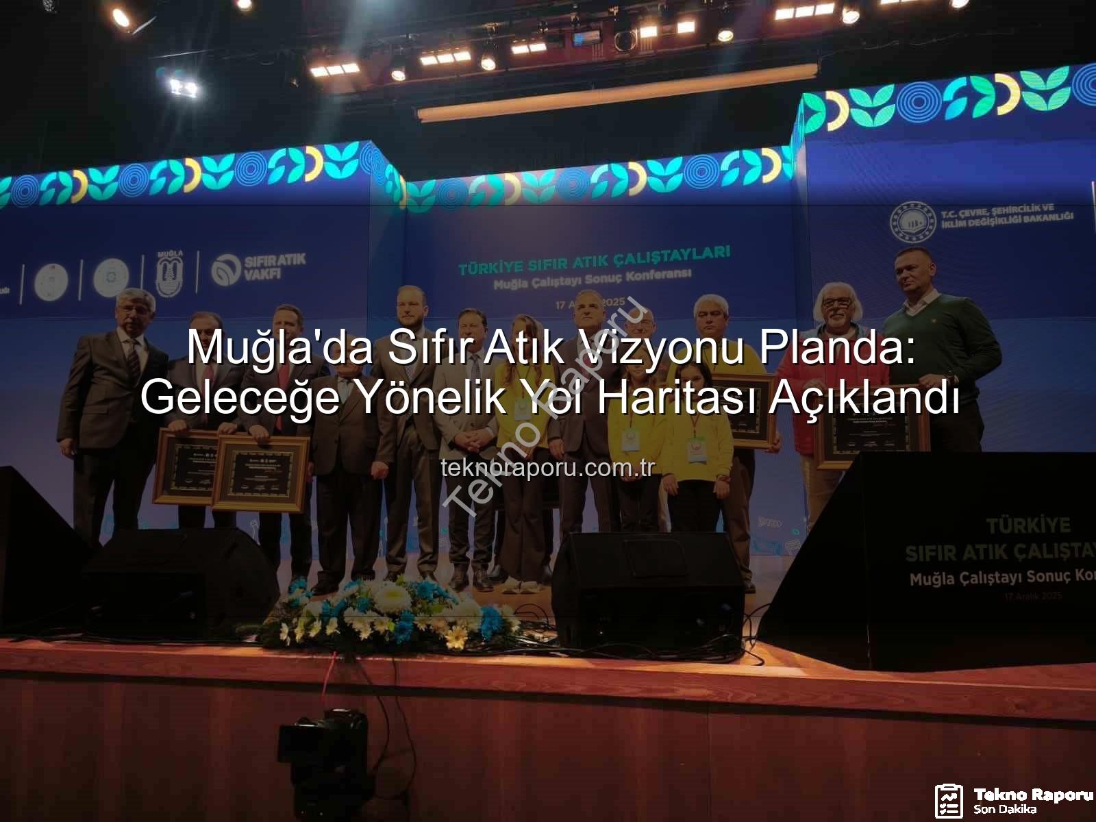 Sıfır Atık Muğla - Muğla'da Sıfır Atık Vizyonu Planda: Geleceğe Yönelik Yol Haritası Açıklandı