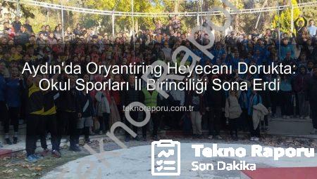 Aydın’da Oryantiring Heyecanı Dorukta: Okul Sporları İl Birinciliği Sona Erdi