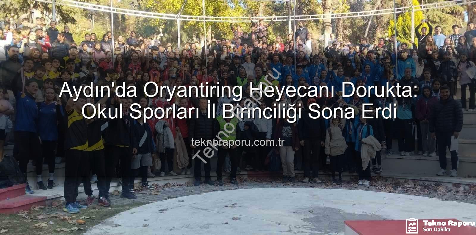 oryantiring il birinciliği - Aydın'da Oryantiring Heyecanı Dorukta: Okul Sporları İl Birinciliği Sona Erdi