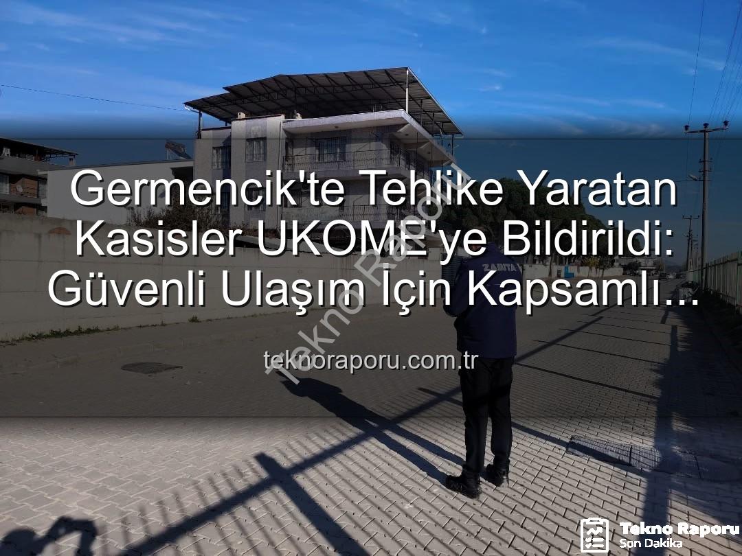 Germencik kasis - Germencik'te Tehlike Yaratan Kasisler UKOME'ye Bildirildi: Güvenli Ulaşım İçin Kapsamlı Denetim