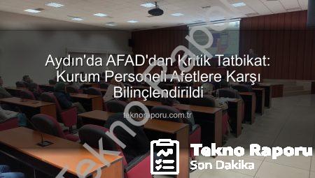 Aydın’da AFAD’dan Kritik Tatbikat: Kurum Personeli Afetlere Karşı Bilinçlendirildi