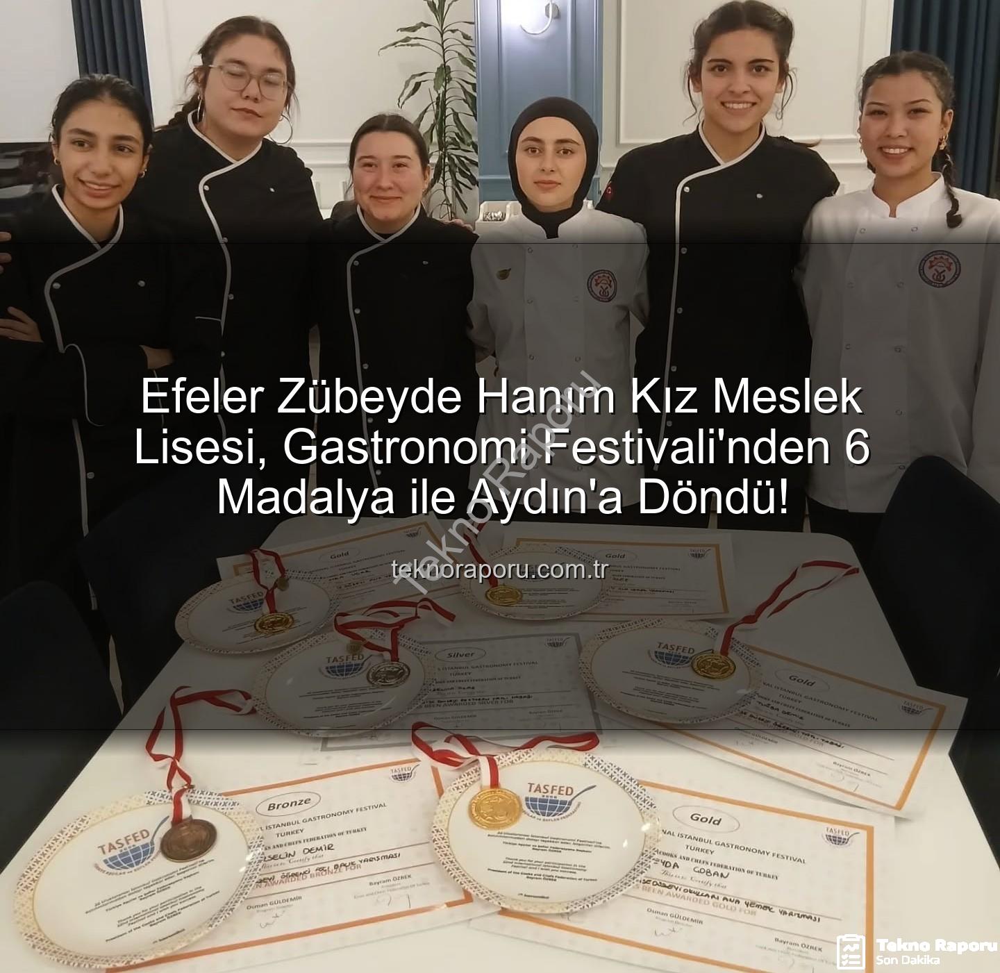 gastronomi festivali - Efeler Zübeyde Hanım Kız Meslek Lisesi, Gastronomi Festivali'nden 6 Madalya ile Aydın'a Döndü!