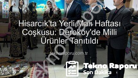 Hisarcık’ta Yerli Malı Haftası Coşkusu: Dereköy’de Milli Ürünler Tanıtıldı