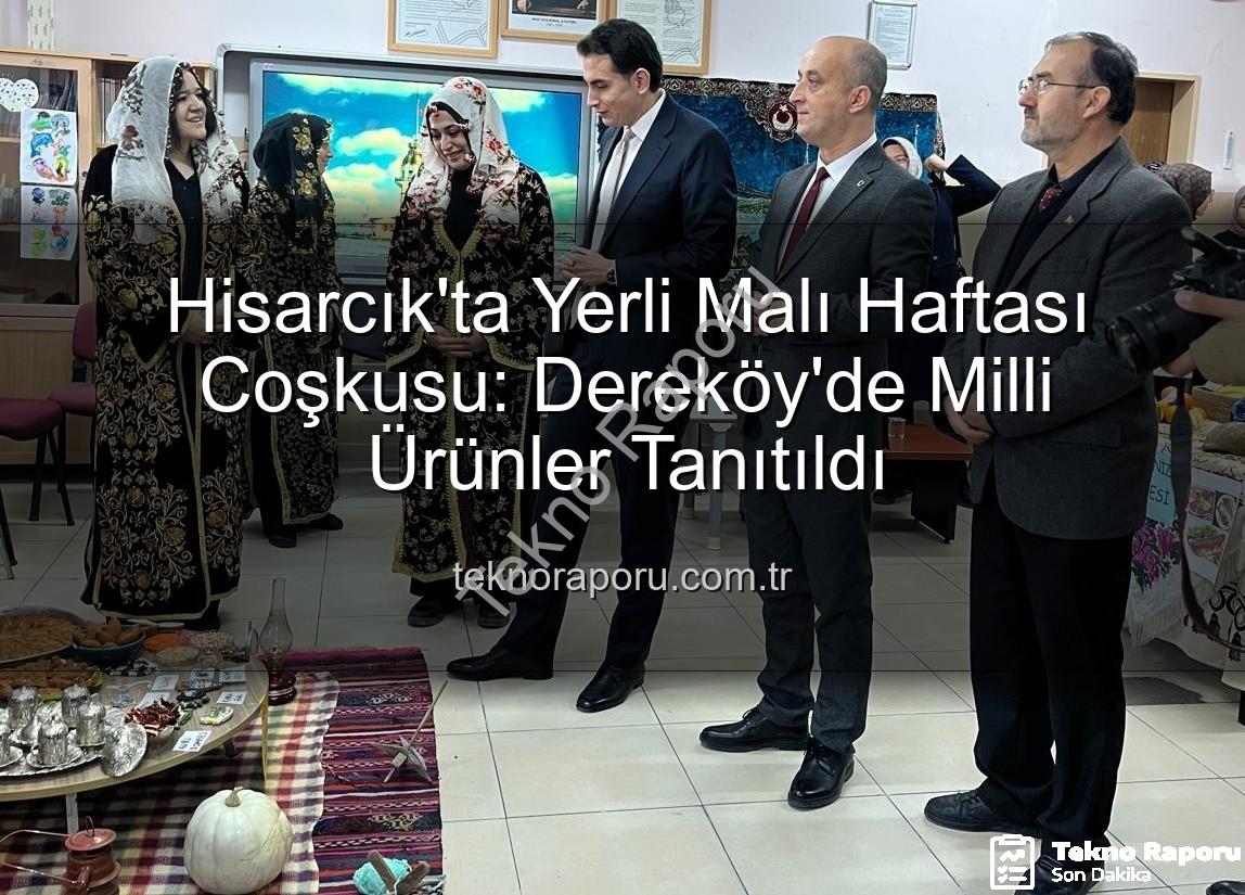 Yerli Malı Haftası - Hisarcık'ta Yerli Malı Haftası Coşkusu: Dereköy'de Milli Ürünler Tanıtıldı