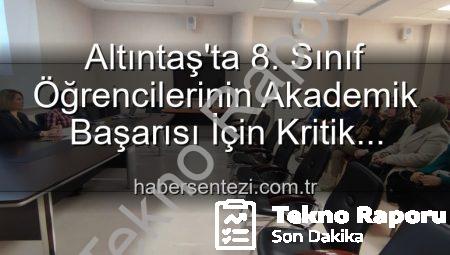 Altıntaş’ta 8. Sınıf Öğrenci Başarısı İçin Kritik Toplantı: Yeni Stratejiler Masaya Yatırıldı