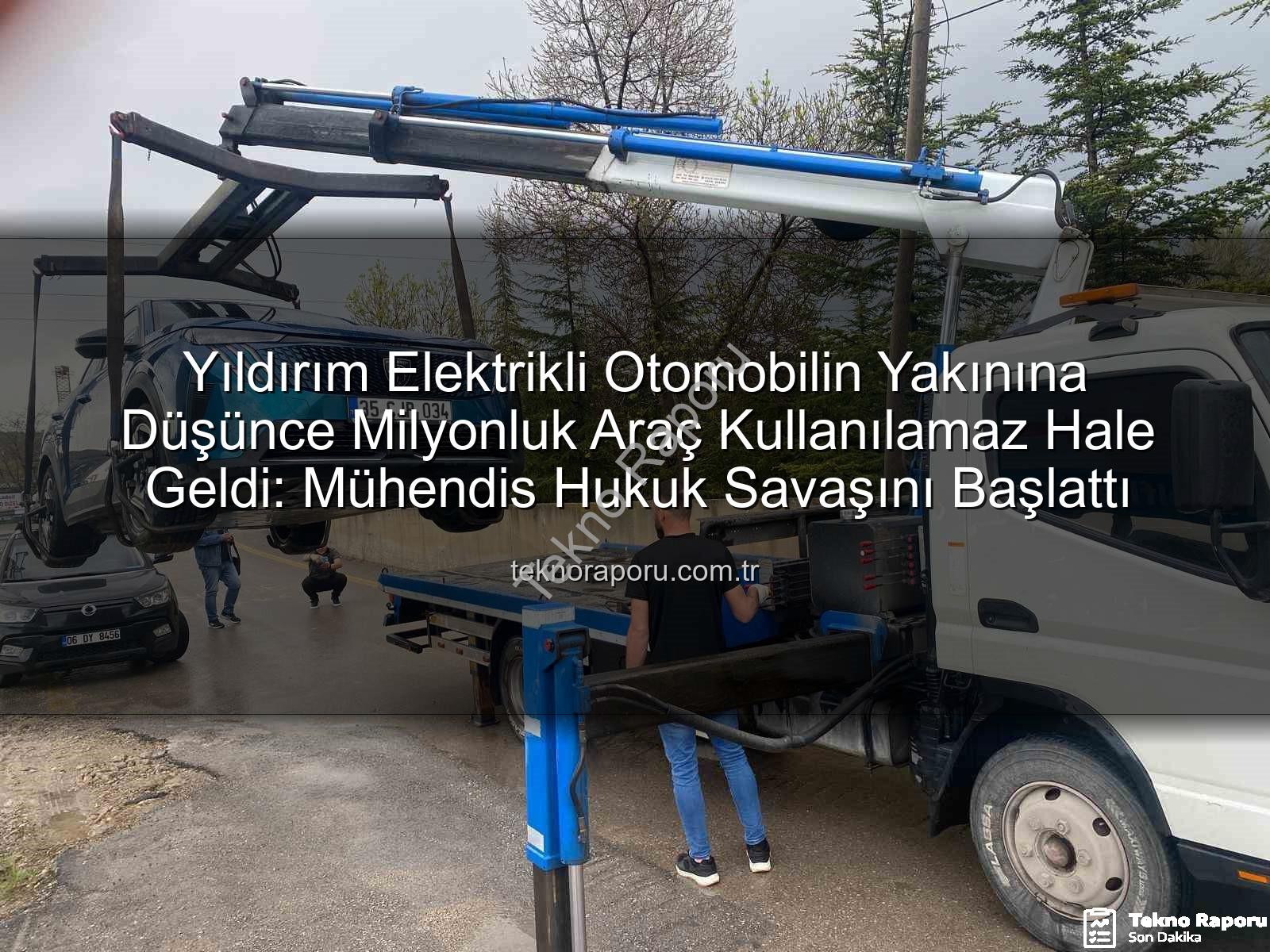 elektrikli otomobil - Yıldırım Elektrikli Otomobilin Yakınına Düşünce Milyonluk Araç Kullanılamaz Hale Geldi: Mühendis Hukuk Savaşını Başlattı