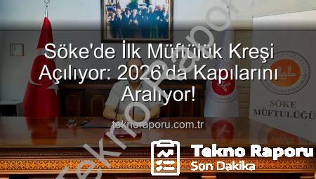Söke’de İlk Müftülük Kreşi Açılıyor: 2026’da Kapılarını Aralıyor!