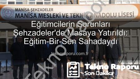 Eğitimcilerin Sorunları Şehzadeler’de Masaya Yatırıldı: Eğitim-Bir-Sen Sahadaydı