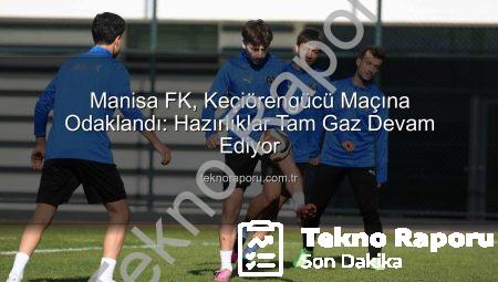 Manisa FK, Keçiörengücü Maçına Odaklandı: Hazırlıklar Tam Gaz Devam Ediyor