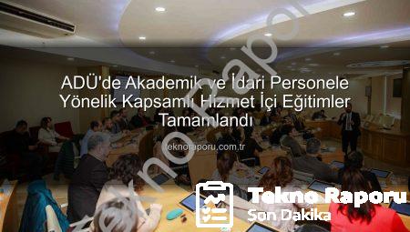 ADÜ’de Akademik ve İdari Personele Yönelik Kapsamlı Hizmet İçi Eğitimler Tamamlandı