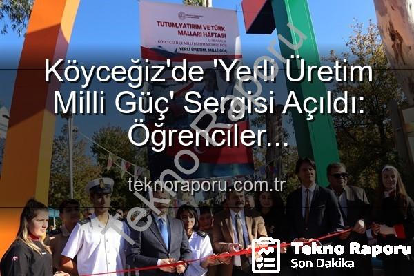 yerli üretim milli güç - Köyceğiz'de 'Yerli Üretim Milli Güç' Sergisi Açıldı: Öğrenciler Üretkenlikleriyle Göz Doldurdu