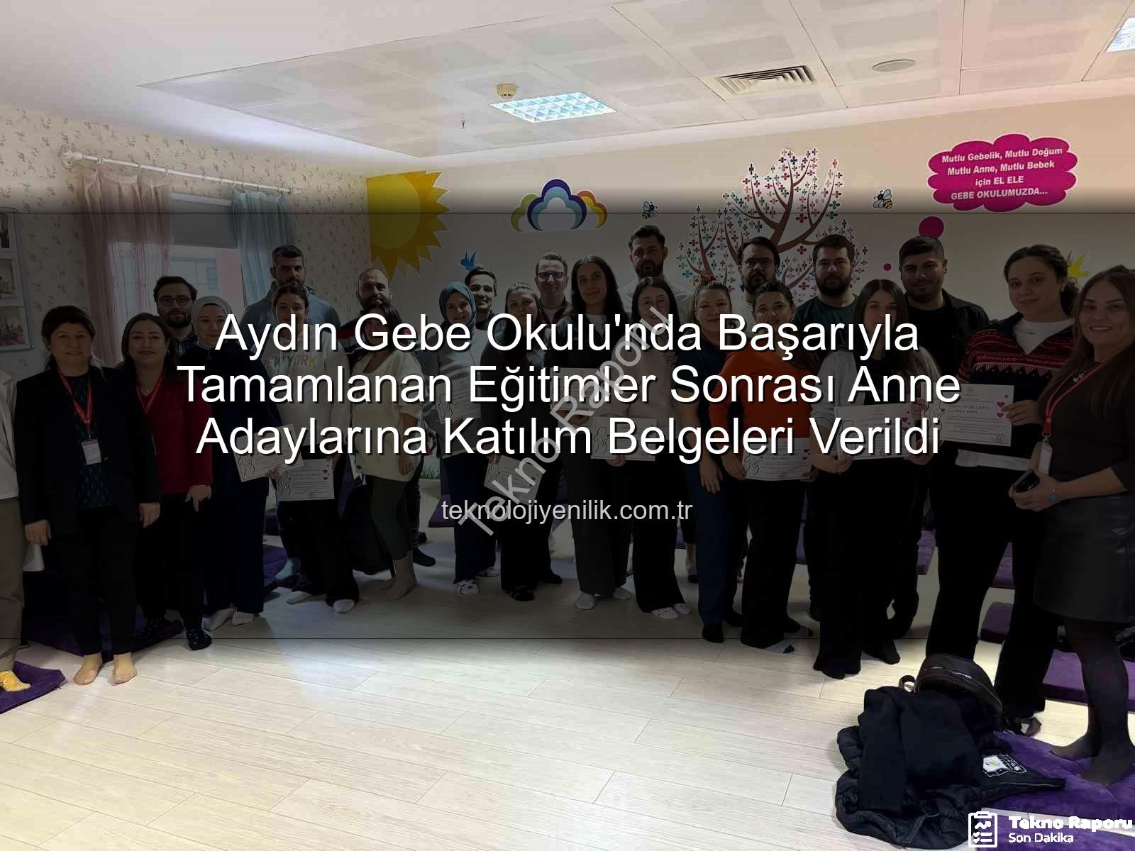 Gebe Okulu - Aydın Gebe Okulu'nda Anne Adaylarına Bilgi ve Katılım Belgeleri: Sağlıklı Gebelik İçin Kapsamlı Eğitimler Devam Ediyor