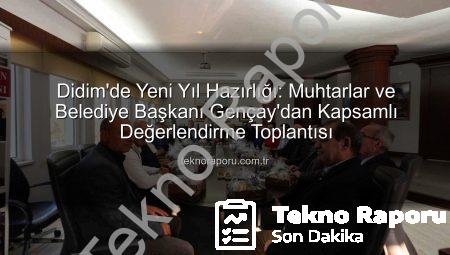 Didim’de Yeni Yıl Hazırlığı: Muhtarlar ve Belediye Başkanı Gençay’dan Kapsamlı Değerlendirme Toplantısı